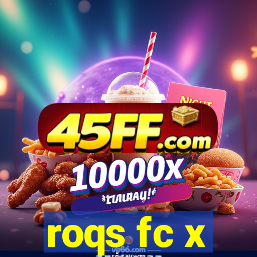 roqs fc x